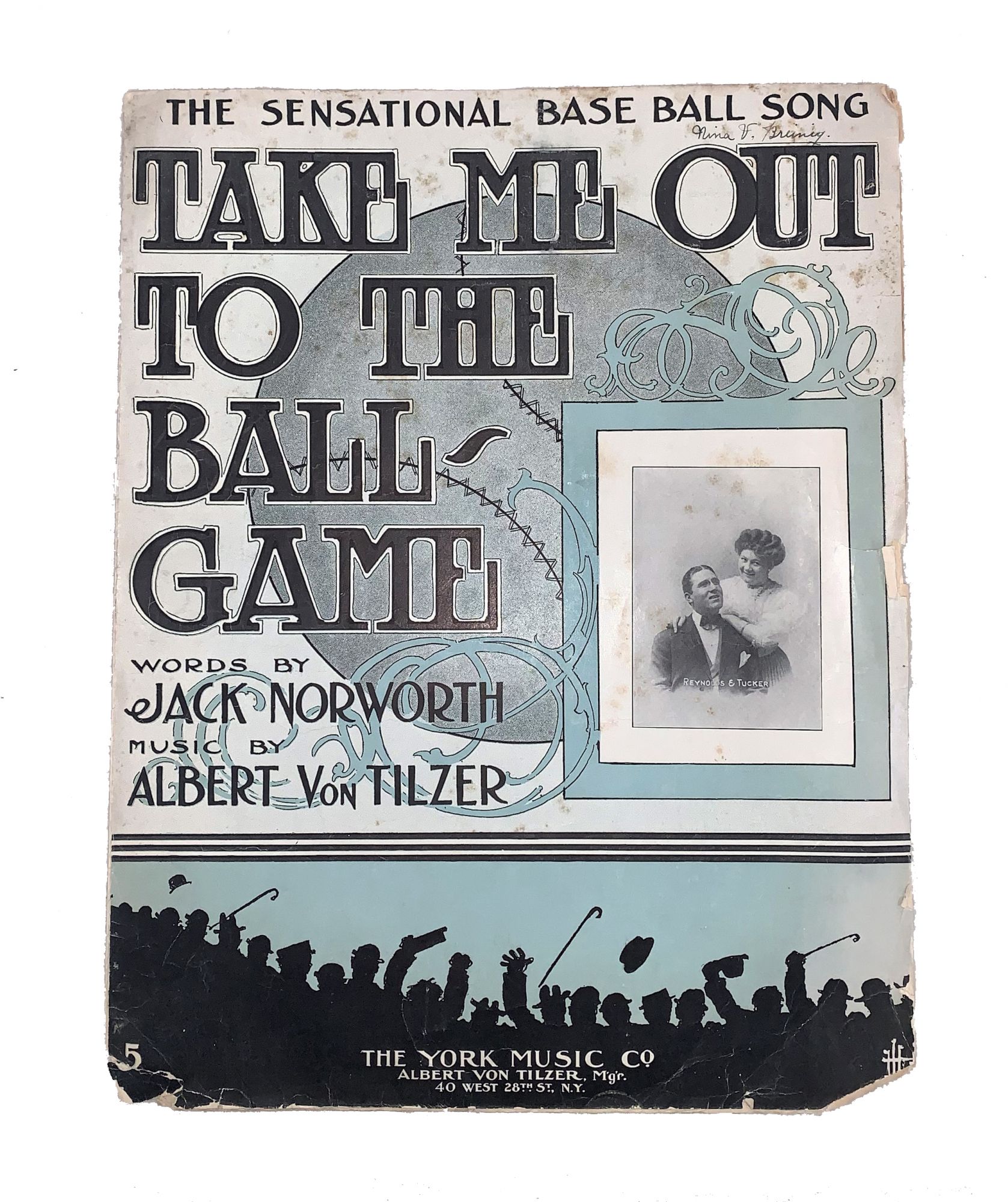 Take Me Out to the Ball Game Jack Norworth, Albert Von Tilzer First